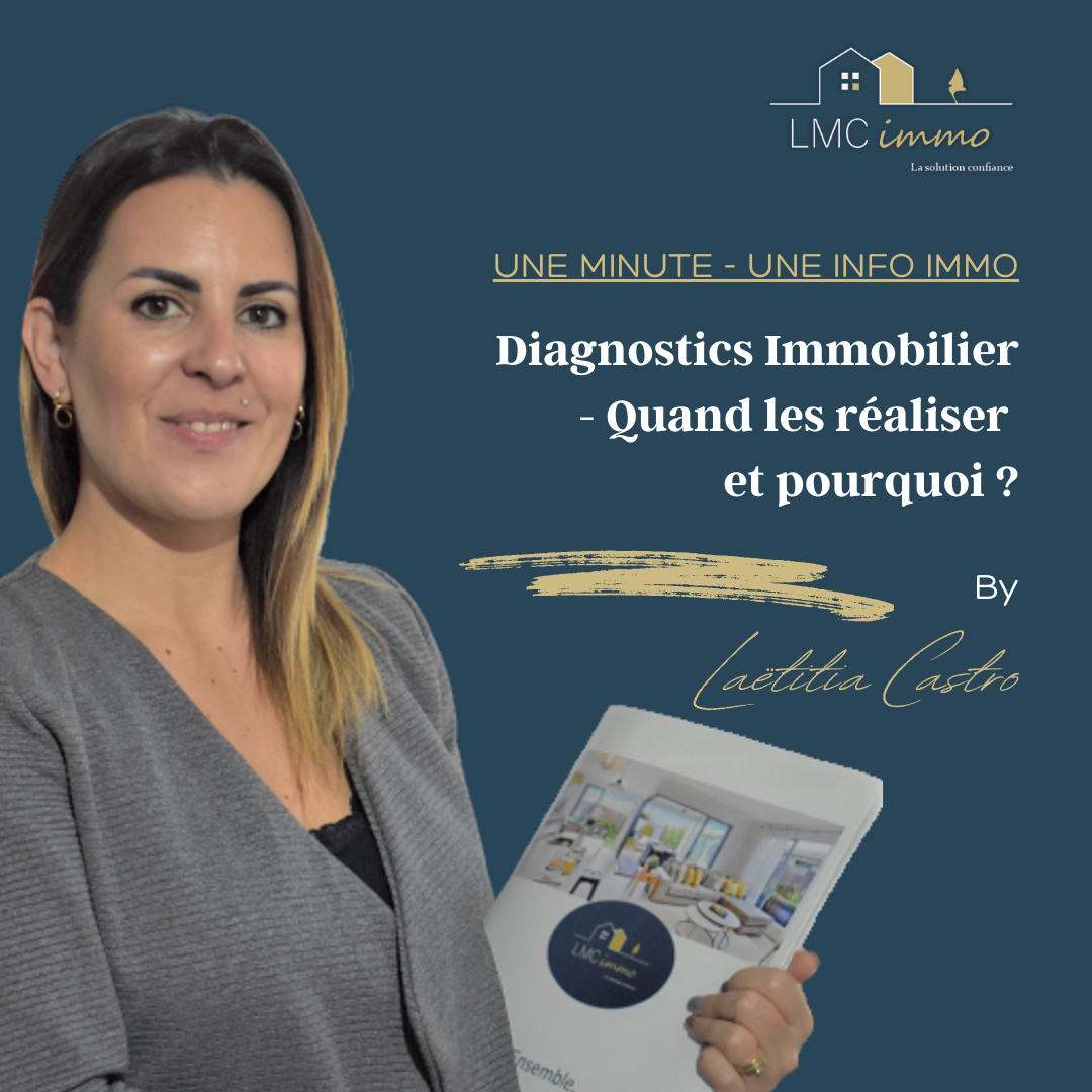 Diagnostics immobiliers - Quand les réaliser &amp; pourquoi ? Une minute, une info immo By LMC Immo